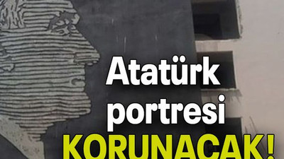 Atatürk portresi KORUNACAK!